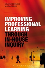 Improving Professional Learning through In-house Inquiry - DR DAVID (UNIVERSITY OF WARWICK,  UK) Middlewood ; Ian (University of Warwick, UK) Abbott - 9781472570826