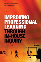 Improving Professional Learning through In-house Inquiry - DR DAVID (UNIVERSITY OF WARWICK,  UK) Middlewood ; Ian (University of Warwick, UK) Abbott - 9781472570833