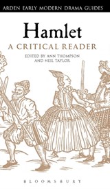 Hamlet: A Critical Reader - ANN (KING'S COLLEGE LONDON,  UK) Thompson ; Professor Neil (Roehampton University, UK) Taylor - 9781472571380