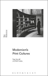 Modernism's Print Cultures - HAMMILL,  Faye ; Hussey, Mark - 9781472573261