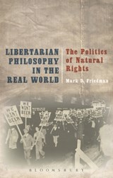 Libertarian Philosophy in the Real World - Mark D. Friedman - 9781472573391