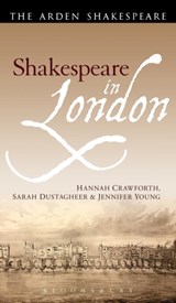 Shakespeare in London - DR. HANNAH (LECTURER,  King's College London, UK) Crawforth ; Sarah (University of Kent, UK) Dustagheer ; Jennifer Young - 9781472573728