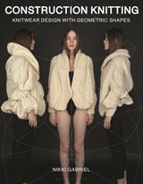 Construction Knitting: Knitwear Design with Geometric Shapes - Nikki Gabriel - 9781472575746