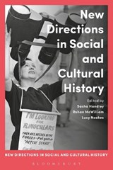 New Directions in Social and Cultural History - HANDLEY,  Sasha (University of Manchester, UK) ; McWilliam, Rohan (Anglia Ruskin University, UK) ; Noakes, Prof. Lucy (University of Essex, UK) - 9781472580801