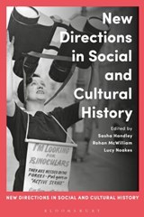 New Directions in Social and Cultural History - Sasha (University of Manchester Handley ; Rohan (Anglia Ruskin University McWilliam ; Prof. Lucy (University of Essex Noakes - 9781472580818