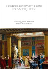 A Cultural History of the Home in Antiquity - BERRY,  Joanne - 9781472584229