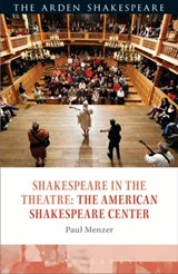 Shakespeare in the Theatre: The American Shakespeare Center - PAUL (MARY BALDWIN COLLEGE,  USA) Menzer - 9781472584984