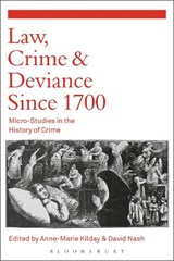 Law, Crime and Deviance since 1700 - PROFESSOR DAVID (DEPARTMENT OF HISTORY,  Oxford Brookes University, UK) Nash ; Anne-Marie (Oxford Brookes University, UK) Kilday - 9781472585271