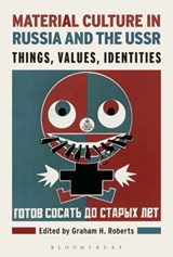 Material Culture in Russia and the USSR - Graham H. Roberts - 9781472586131