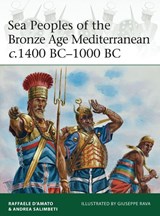 Sea Peoples of the Bronze Age Mediterranean c.1400 BC–1000 BC - Raffaele (Author) D’Amato ; Andrea Salimbeti - 9781472806819