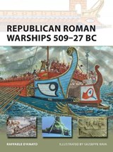Republican Roman Warships 509-27 BC - Raffaele (Author) D'Amato - 9781472808271