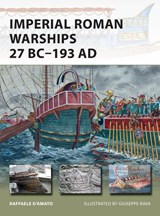 Imperial Roman Warships 27 BC–193 AD - Raffaele (Author) D’Amato - 9781472810892