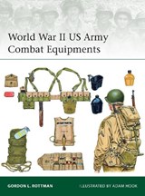 World War II US Army Combat Equipments - Gordon L. Rottman - 9781472814241