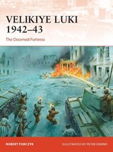 Velikiye Luki 1942–43 - Robert Forczyk - 9781472830692