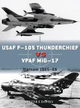 USAF F-105 Thunderchief vs VPAF MiG-17 - Peter E. Davies - 9781472830906