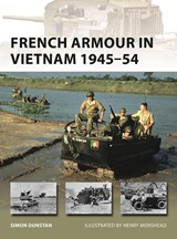 French Armour in Vietnam 1945–54 - Simon Dunstan - 9781472831828