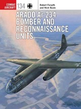 Arado Ar 234 Bomber and Reconnaissance Units - Robert Forsyth ; Nick Beale - 9781472844392