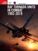 RAF Tornado Units in Combat 1992-2019 - Michael Napier - 9781472850249
