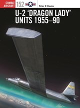 U-2 ‘Dragon Lady’ Units 1955–90 - Peter E. Davies - 9781472861689