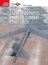 B-52 Stratofortress Units in Combat 1992–2025 - Peter E. Davies - 9781472865038