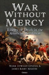 War Without Mercy - Mark Edward Lender ; Professor James Kirby Martin - 9781472872678