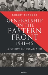 Generalship on the Eastern Front, 1941–45 - Robert Forczyk - 9781472874382