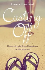 Casting Off - EMMA (DEPUTY EDITOR,  Sailing Today) Bamford - 9781472906618