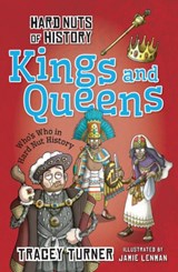 Hard Nuts of History: Kings and Queens - Tracey Turner - 9781472910929
