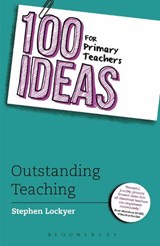100 Ideas for Primary Teachers: Outstanding Teaching - Stephen Lockyer - 9781472913623