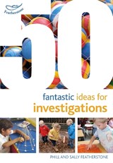 50 Fantastic Ideas for Investigations - Sally Featherstone ; Phill Featherstone - 9781472919168