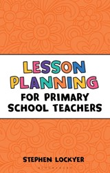 Lesson Planning for Primary School Teachers - Stephen Lockyer - 9781472921130