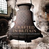Crafted in Britain - Anthony Burton ; Rob Scott - 9781472922830