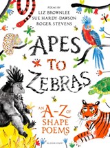 Apes to Zebras: An A-Z of Shape Poems - Roger Stevens ; Liz Brownlee ; Sue Hardy-Dawson - 9781472929525