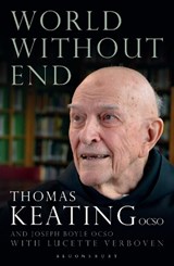 World Without End - FATHER THOMAS,  O.C.S.O. Keating ; Lucette Verboven ; Abbot Joseph, O.C.S.O Boyle - 9781472942487