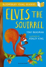 Elvis the Squirrel: A Bloomsbury Young Reader - Tony Bradman - 9781472950536
