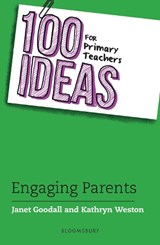 100 Ideas for Primary Teachers: Engaging Parents - Dr Janet Goodall ; Kathryn Weston - 9781472955203