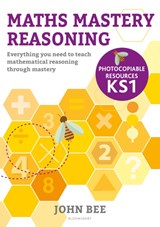 Maths Mastery Reasoning: Photocopiable Resources KS1 - John Bee - 9781472969309