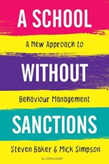 A School Without Sanctions - Steven (Executive Headteacher Baker ; Mick (Headteacher Simpson - 9781472974525