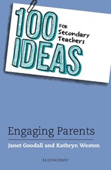 100 Ideas for Secondary Teachers: Engaging Parents - Dr Janet Goodall ; Kathryn Weston - 9781472976635