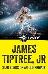 Star Songs of an Old Primate - James Tiptree Jr. - 9781473203174