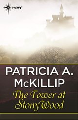 The Tower at Stony Wood - Patricia A. McKillip - 9781473205567