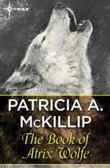 The Book of Atrix Wolfe - Patricia A. McKillip - 9781473205680