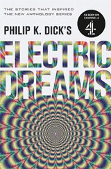 Philip K. Dick's Electric Dreams - Philip K. Dick - 9781473223288