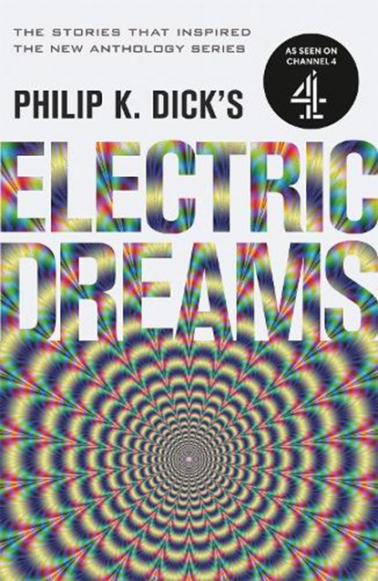 Philip K. Dick's Electric Dreams, Philip K. Dick - Paperback - 9781473223288