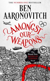 Amongst Our Weapons - Ben Aaronovitch - 9781473226685