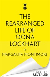 The Rearranged Life of Oona Lockhart - Margarita Montimore - 9781473227613