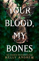 Your Blood, My Bones - Kelly Andrew - 9781473234895