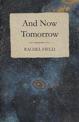 And Now Tomorrow - Rachel Field - 9781473317536