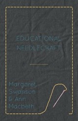 Educational Needlecraft - Margaret Swanson ;  Ann Macbeth - 9781473324480