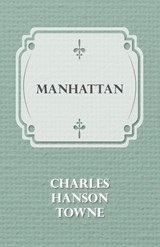 Manhattan - Charles Hanson Towne - 9781473330498